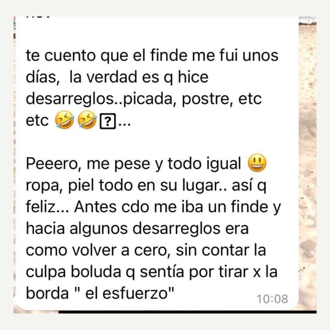 Me fui unos días e hice desarreglos. Me pesé y estaba todo igual. Antes, un fin de semana así era volver a cero.